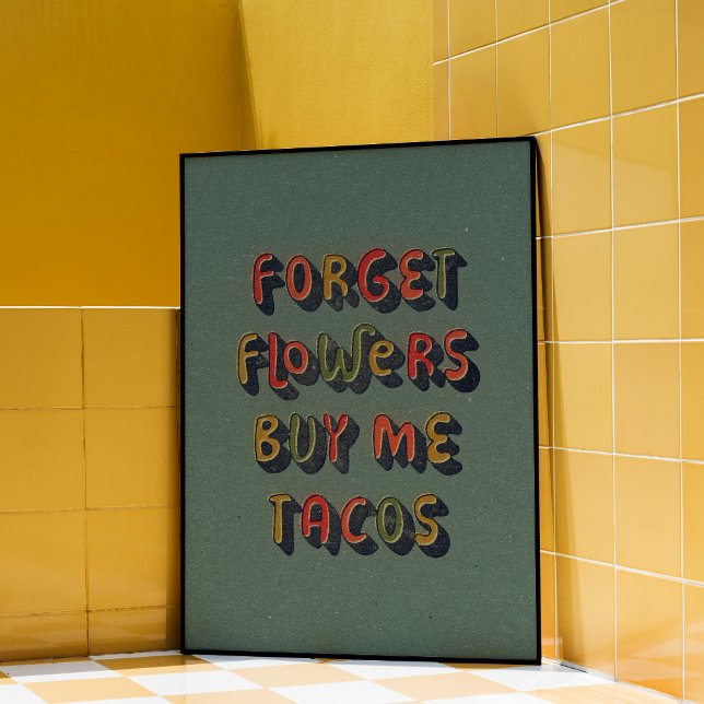 Buy Me Tacos, Trendy Wall Art Poster (Forget flowers, buy me tacos.  Trendy quote wall art poster design.)