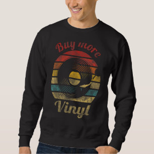 Buy more Vinyl Retro Record Vintage Music Sweatshirt