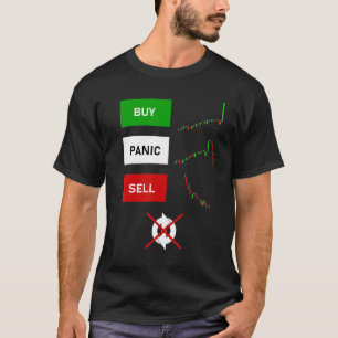 Buy Panic Sell Don't Repeat Day Trading Stocks T T-Shirt
