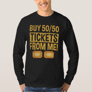 Buy Raffle Tickets Here From Me 5050 T-Shirt