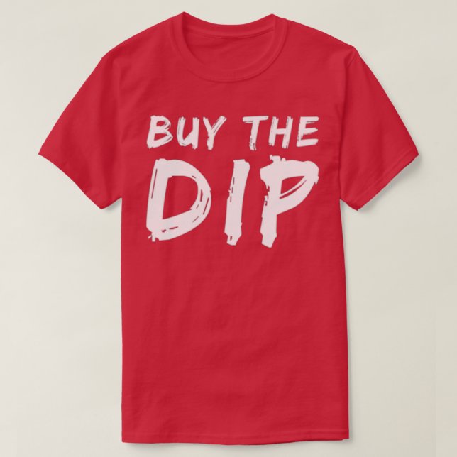 Buy the dip 24 T-Shirt (Design Front)