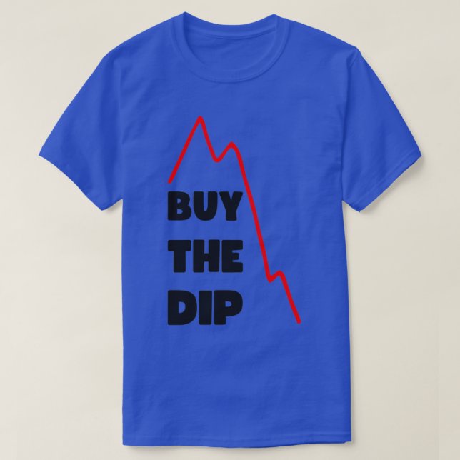 BUY THE DIP 6 T-Shirt (Design Front)
