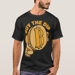 Buy The Dip Blockchains Crypto Cryptocurrency Bitc T-Shirt