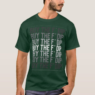 Buy The Dip BTFD 1 T-Shirt