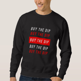 Buy The Dip Btfd Hodl Coin Btc Bitcoin Crypto Bloc Sweatshirt