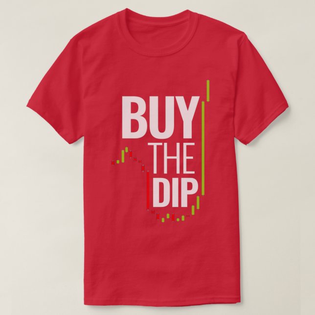 Buy the dip BTFD Trading T-Shirt (Design Front)