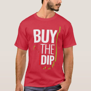 Buy the dip BTFD Trading T-Shirt