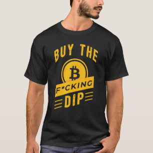 Buy The Dip Crypto Bitcoin Slogan Cryptocurrency 1 T-Shirt