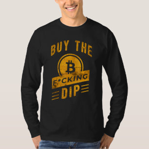 Buy The Dip Crypto Bitcoin Slogan Cryptocurrency T-Shirt