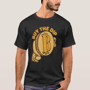 Buy The Dip Crypto Currency Blockchain Bitcoin 1 T-Shirt