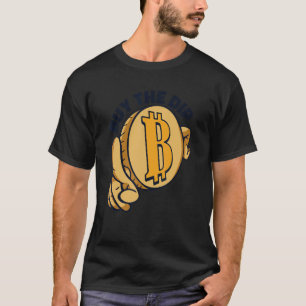 Buy The Dip Crypto Currency Blockchain Bitcoin T-Shirt