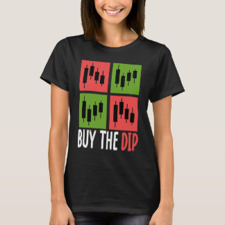 Buy The Dip Cryptocurrency Blockchain Trader Best T-Shirt