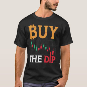 Buy The Dip Cryptocurrency Blockchain Trader Best T-Shirt