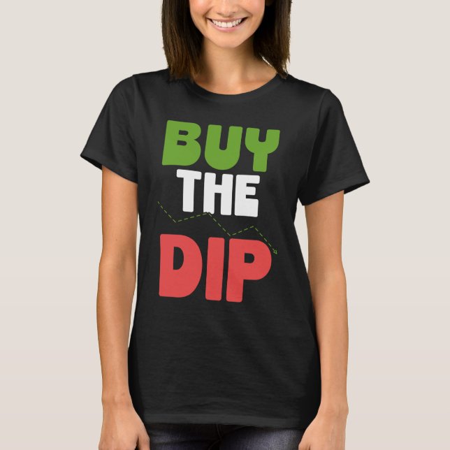 Buy The Dip Cryptocurrency Blockchain Trader Best  T-Shirt (Front)