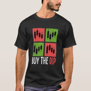 Buy The Dip Cryptocurrency Blockchain Trader Best  T-Shirt