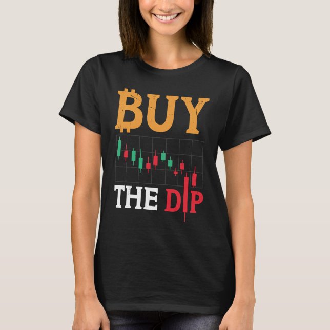 Buy The Dip Cryptocurrency Blockchain Trader Best  T-Shirt (Front)