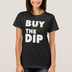 Buy The Dip Cryptocurrency For An Investor T-Shirt