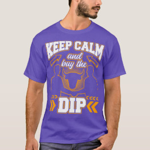Buy The Dip Funny Trader Investor Fan Gift T-Shirt