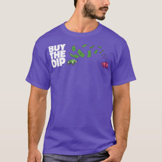 BUY THE DIP Gifts Daytrader amp Investors T-Shirt