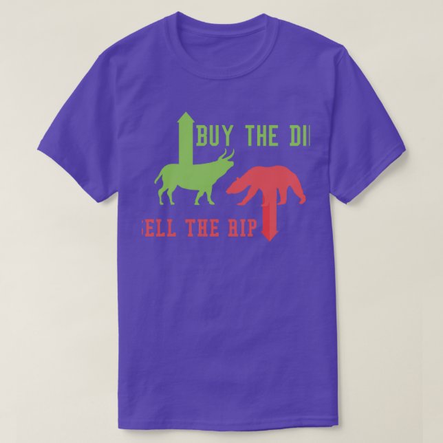 Buy the dip sell the rip trading stock exchange sh T-Shirt (Design Front)