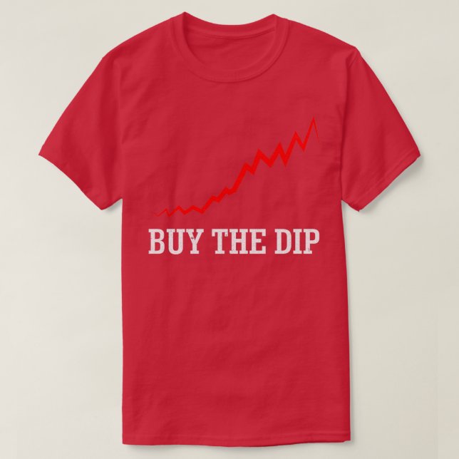 Buy The Dip Shirt Stock Market Buying Selling Shir (Design Front)