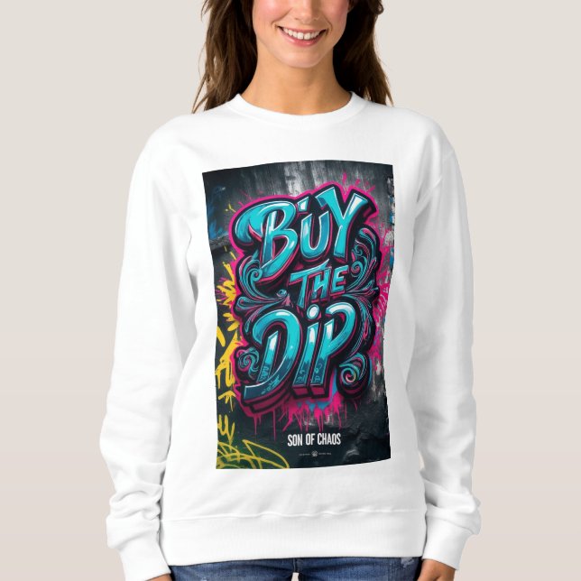 BUY THE DIP SWEATSHIRT (Front)