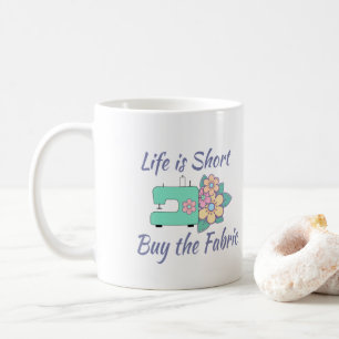 Buy the Fabric, sewing, quilting, crafts Coffee Mug