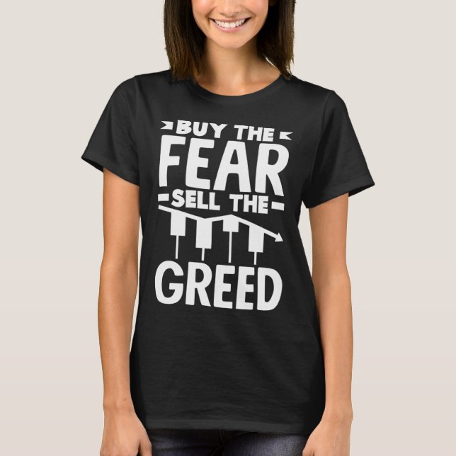 Buy The Fear Sell The Greed Investor Day T-Shirt (Front)