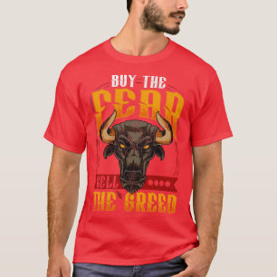 Buy The Fear Sell The Greed Trading Investing Bull T-Shirt