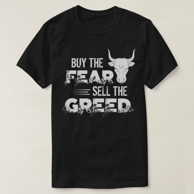Buy The Fear, Sell The Greed Trading & Investing S T-Shirt (Design Front)