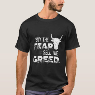Buy The Fear Sell The Greed Trading Investing Sayi T-Shirt