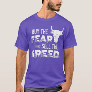 Buy The Fear Sell The Greed Trading  Investing T-Shirt