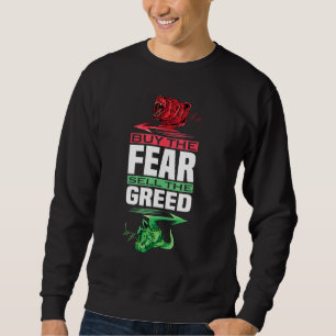 Buy The Fear Sell The Greed Trading Sweatshirt