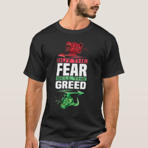 Buy The Fear Sell The Greed Trading T-Shirt