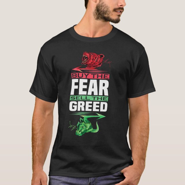 Buy The Fear Sell The Greed  Trading T-Shirt (Front)