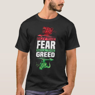 Buy The Fear Sell The Greed Trading T-Shirt