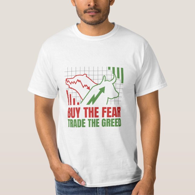 Buy the Fear Trade the Greed Stock Market T-Shirt (Front)