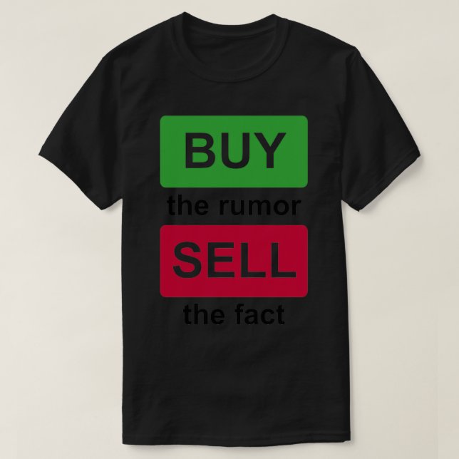 BUY THE RUMOR SELL THE FACT T-Shirt (Design Front)