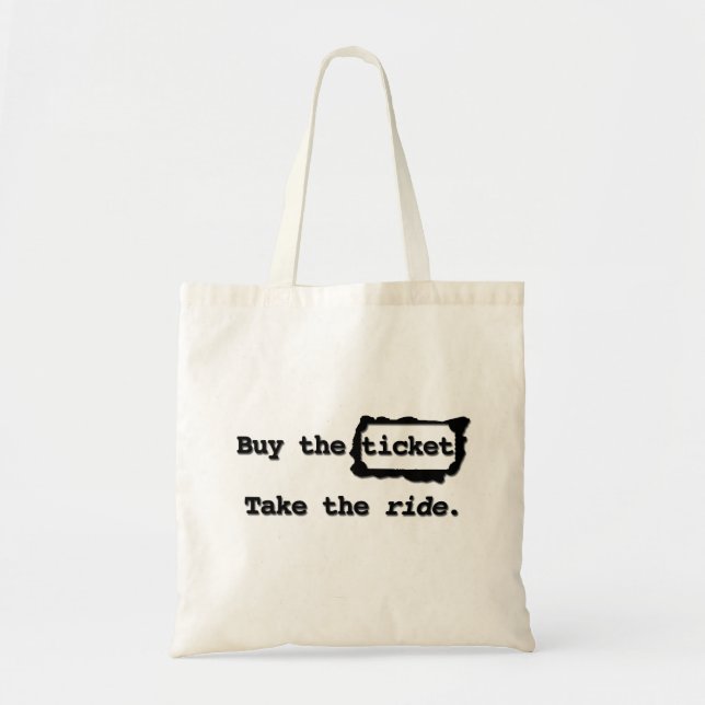 Buy the ticket. Take the ride. Tote Bag (Front)
