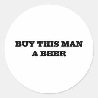 Buy This Man A Beer Classic Round Sticker