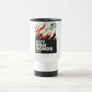 Buy War Bonds Now. Travel Mug