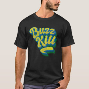 Buzz Kill vintage colour worn effect funky text T-Shirt