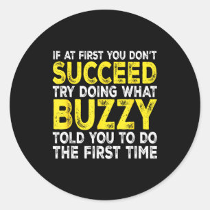 Buzzy - If At First You Don't Succeed Try Doing Wh Classic Round Sticker