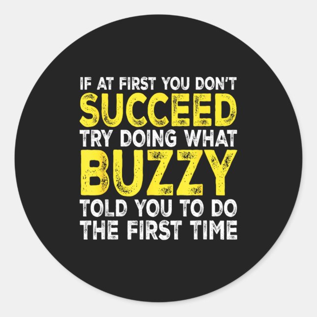 Buzzy - If At First You Don't Succeed Try Doing Wh Classic Round Sticker (Front)