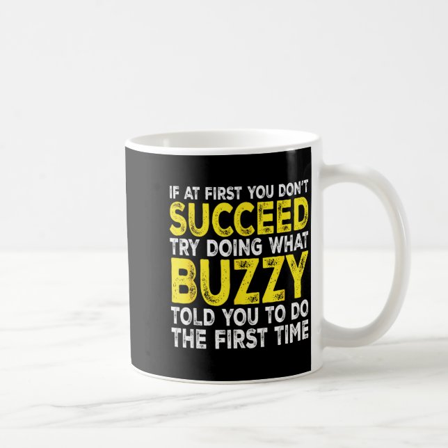 Buzzy - If At First You Don't Succeed Try Doing Wh Coffee Mug (Right)