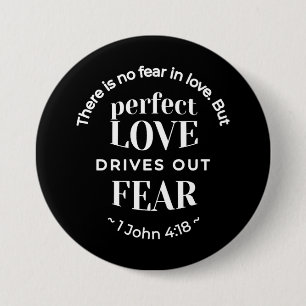 BW 'Perfect Love Drives Out Fear' - 1 John 4:18 7.5 Cm Round Badge