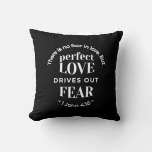 BW 'Perfect Love Drives Out Fear' - 1 John 4:18 Cushion
