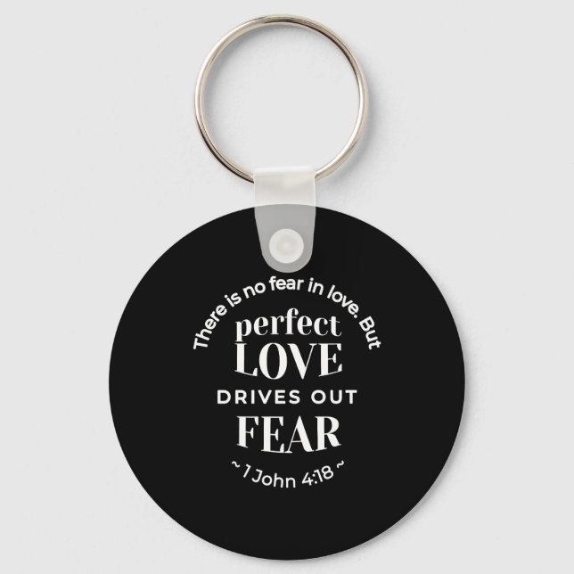 BW 'Perfect Love Drives Out Fear' - 1 John 4:18 Key Ring (Front)