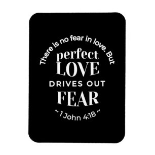BW 'Perfect Love Drives Out Fear' - 1 John 4:18 Magnet