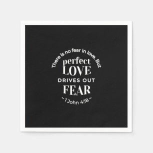 BW 'Perfect Love Drives Out Fear' - 1 John 4:18 Napkin